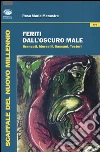 Feriti dall'oscuro male. Brancati, Morselli, Bassani, Testori libro di Monastra Rosa M.