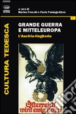 Grande guerra e Mitteleuropa. Vol. 2: L'Austria-Ungheria libro