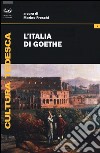 L'Italia di Goethe libro di Freschi M. (cur.)