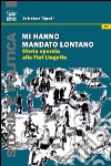 Mi hanno mandato lontano. Storia operaia alla Fiat Lingotto libro di Tripodi Salvatore