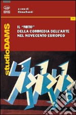 Il «mito» della commedia dell'arte nel Novecento europeo libro