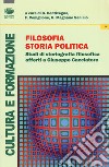 Filosofia, storia, politica. Studi di storiografia filosofica offerti a Giuseppe Cacciatore libro