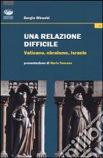 Una relazione difficile. Vaticano, Ebraismo, Israele