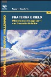 Fra terra e cielo. Miscellanea di saggi brevi con Gesualdo Bufalino libro