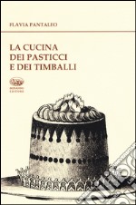 La cucina dei pasticci e dei timballi libro