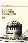 La cucina dei pasticci e dei timballi libro