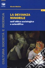 La devianza minorile nell'ottica sociologica e scientifica libro