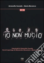 Io non muoio. Ediz. a colori