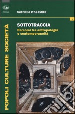 Sottotraccia. Percorsi tra antropologia e contemporaneità libro