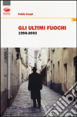 Gli ultimi fuochi 1996-2003