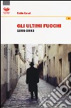 Gli ultimi fuochi 1996-2003 libro