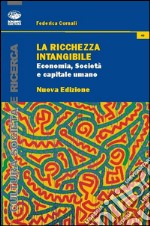 La ricchezza intangibile. Economia, società e capitale umano nell'Italia contemporanea libro