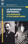 Le interviste impossibili: Joe Petrosino e Vito Cascio Ferro libro di Corradini Anna Maria