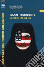 Islam-Occidente. La notte della ragione libro