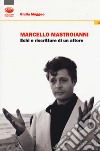 Marcello Mastroianni. Echi e riscritture di un attore libro