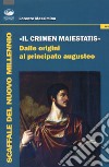 «Il crimen maiestatis». Dalle origini al principato augusteo libro