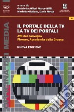 Il portale della TV, la TV dei portali. Atti del Convegno (Firenze, 8 marzo 2013) libro