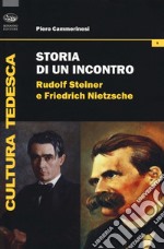 Storia di un incontro. Rudolf Steiner e Friedrich Nietzsche libro