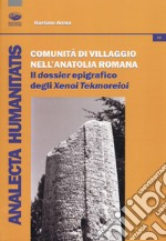 Comunità di villaggio nell'Anatolia romana. Il «dossier» epigrafico degli «Xenoi Tekmoreioi» libro