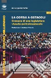 La corsa a ostacoli. Cronaca di una legislatura vissuta pericolosamente libro di Berretta Giuseppe