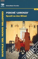 Perché Lorenzo. Spunti su Don Milani libro