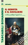 Il gesuita e il cavaliere. L'architettura militare di Giacomo Masò e i Problemi geometrici di Manuel Arias y Porres libro