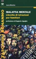 Malattia mentale. Libretto di istruzioni per familiari libro