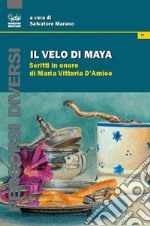 Il velo di Maya. Scritti in onore di Maria Vittoria D'Amico libro