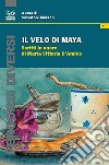 Il velo di Maya. Scritti in onore di Maria Vittoria D'Amico libro di Marano S. (cur.)