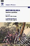 Historiologia. Teoria e pratica libro