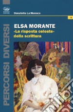 Elsa Morante. «La risposta celeste» della scrittura libro