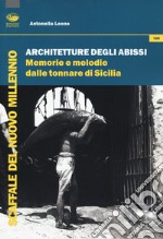 Architetture degli abissi. Memorie e melodie dalle tonnare di Sicilia