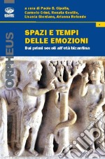 Spazi e tempi delle emozioni. Dai primi secoli all'età bizantina