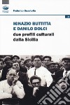 Ignazio Buttitta e Danilo Dolci. Due profili culturali della Sicilia libro