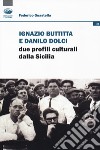 Ignazio Buttitta e Danilo Dolci. Due profili culturali della Sicilia libro di Guastella Federico