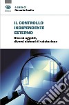 Il controllo indipendente esterno. Diversi oggetti, diversi sistemi di valutazione libro di Scalia Rosario