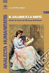 Il valore e la virtù. Studi in onore di Silvana Raffaele libro