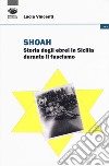 Shoah. Storia degli ebrei in Sicilia durante il fascismo libro di Vincenti Lucia
