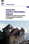 Comunità, Carte di franchigia, Comuni. Insediamenti umani fra area alpina e Pianura padana occidentale (secoli XI-XV) libro di Panero Francesco