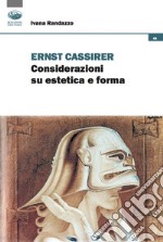 Ernst Cassirer. Considerazioni su estetica e forma