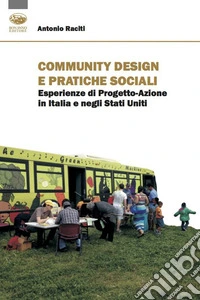 Community design e pratiche sociali. Esperienze di progetto-azione in Italia e negli Stati Uniti