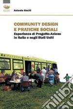 Community design e pratiche sociali. Esperienze di progetto-azione in Italia e negli Stati Uniti libro