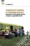 Community design e pratiche sociali. Esperienze di progetto-azione in Italia e negli Stati Uniti libro di Raciti Antonio