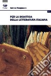 Per la didattica della letteratura italiana libro di Manganaro Andrea