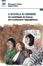 A scuola di genere. Un contributo di ricerca per coeducare l'uguaglianza libro