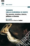 Viaggio nella Commedia di Dante. Tra poesia, musica, danza, pittura e cinema libro di Sessa Paolo