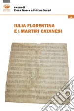 Iulia Florentina e i martiri catanesi libro