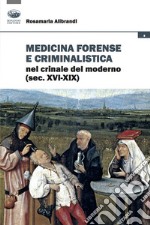 Medicina forense e criminalistica nel crinale del moderno (XVI-XIX) libro