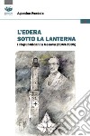 L'edera sotto la lanterna. I Repubblicani a Genova (1943-1995) libro di Pendola Agostino