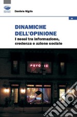 Dinamiche dell'opinione. i nessi tra informazione, credenza e azione sociale libro